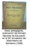 Ideas pedaggicas, publicacin del Consejo Nacional de Educacin   en el 50 aniversario del fallecimiento de Sarmiento (1938)