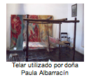Telar utilizado por doña Paula Albarracín