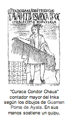 Curaca Condor Chaua' contador mayor del Inka según los dibujos de Guaman Poma de Ayala. En sus manos sostiene un quipu.  