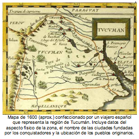 Mapa de 1600 (aprox.) confeccionado por un viajero español que representa la región de Tucumán. Incluye datos del aspecto físico de la zona, el nombre de las ciudades fundadas por los conquistadores y la ubicación de los pueblos originarios. 