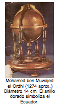 Mohamed ben Muwajed el Ordhi (1274 aprox.)  Diámetro 14 cm. El anillo dorado simboliza el Ecuador.  