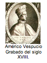 Américo Vespucio Grabado del siglo XVIII.  