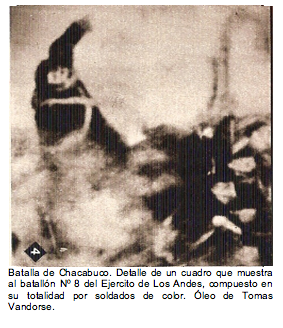 Text Box:   Batalla de Chacabuco. Detalle de un cuadro que muestra al batallï¿½n Nï¿½ 8 del Ejercito de Los Andes, compuesto en su totalidad por soldados de color. ï¿½leo de Tomas Vandorse. 