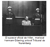 El sucesor oficial de Hitler,  mariscal Hermann Göering, ante el Tribunal de Nuremberg  
