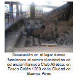 Excavación en el lugar donde funcionara el centro clandestino de detención llamado Club Atlético, en Paseo Colón 1200 de la Ciudad de Buenos Aires   