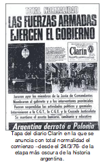 Tapa del diario Clarín en la que se anuncia con total normalidad el comienzo –desde el 24/3/76- de la etapa más oscura de la historia argentina. 