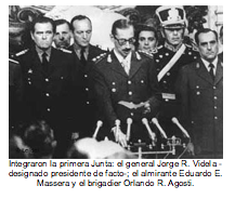 Integraron la primera Junta: el general Jorge R. Videla -designado presidente de facto-; el almirante Eduardo E. Massera y el brigadier Orlando R. Agosti.  