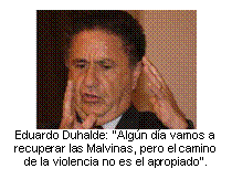 Eduardo Duhalde: 'Algún día vamos a recuperar las Malvinas, pero el camino de la violencia no es el apropiado'.    