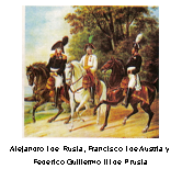 Text Box:   Alejandro I de Rusia, Francisco I de Austria y Federico Guillermo III de Prusia  