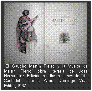 “El Gaucho Martín Fierro y la Vuelta de Martín Fierro” obra literaria de José Hernández. Edición con Ilustraciones de Tito Saubidet. Buenos Aires, Domingo Viau Editor, 1937.   